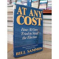 At any cost: How Al gore tried to steal the election - Bill Sammon 701570