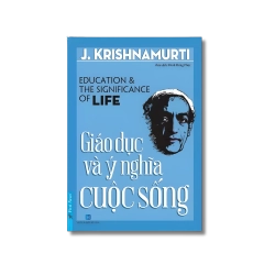 Giáo Dục Và Ý Nghĩa Cuộc Sống - J.Krishnamurti