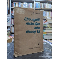 Chủ nghĩa nhân đạo của chúng ta - Lê Xuân Vũ