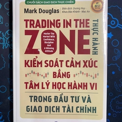 - TRADING IN THE ZONE THỰC HÀNH KIỂM SOÁT CẢM XÚC.. - Mark Douglas - Mới