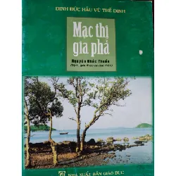 [Sách Cũ SCGR] MẠC THỊ GIA PHẢ - VŨ THẾ DINH - 2006 - 72 trang LỊCH SỬ - CHÍNH TRỊ - TRIẾT HỌC ANTQ0709