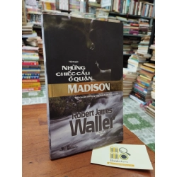 Những cây cầu ở quận Madison - Robert James Waller