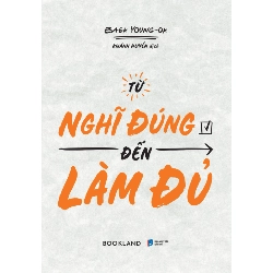 Từ Nghĩ Đúng Đến Làm Đủ - Baek Young-Ok 332300