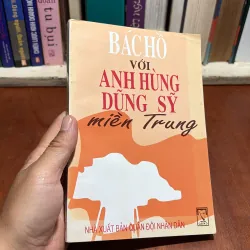 II Lịch Sử: Bác Hồ Với Anh Hùng Dũng Sỹ Miền Trung - 2001 958692