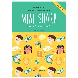 Sách Lược Nuôi Dạy Triệu Phú Nhí - Mini Shark - Em Bé Tự Chủ - Tokio Goto ASB.PO Oreka Blogmeo 230225