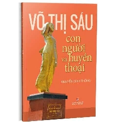 Võ Thị Sáu con người và huyền thoại (2023) - Nguyễn Đình Thống