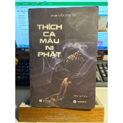 Thích Ca Mâu Ni Phật- Tác giả: Đại Sư Tinh Vân-Dịch giả: Dương Thu Ái— Nhà xuất bản: Nhà Xuất Bản Tôn Giáo- Mới 90%