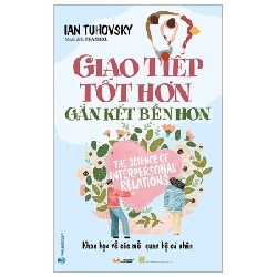 Giao Tiếp Tốt Hơn Gắn Kết Bền Lâu - Ian Tuhovsky 286212