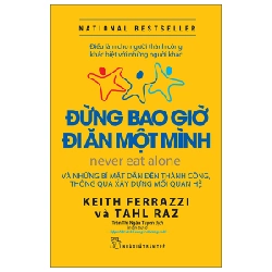 Đừng Bao Giờ Đi Ăn Một Mình - Keith Ferrazzi, Tahl Raz 295200