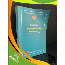 (TẶNG BOOKMARK) Giáo trình kinh tế phát triển dùng cho hệ đào tạo cao cấp lý luận chính trị mới 80% bẩn nhẹ, tróc bìa nhẹ, có chữ viết, gạch chân 2022 Học viện chính trị quốc gia Hồ Chí Minh RBK3004 GIÁO TRÌNH, CHUYÊN MÔN