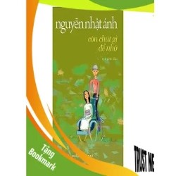 (TẶNG BOOKMARK) Còn chút gì để nhớ - Nguyễn Nhật Ánh - Nguyễn Nhật Ánh - 2022