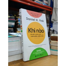 Khi nào: Bí mật khoa học của thời điểm hoàn hảo - Daniel H. Pink (Mai Hữu Vinh dịch)