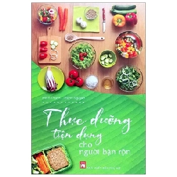 Thực Dưỡng Tiện Dụng Cho Người Bận Rộn - Minh Thanh, Thanh Nguyên (Mới 100%) Sách nấu ăn, NXB Phụ Nữ - SÁCH ĐẠI HỌC