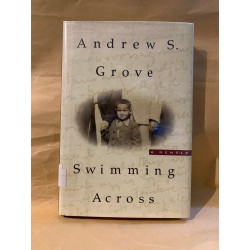 SWIMMING ACROSS - Andrew S. Grove