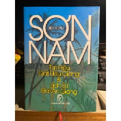 [Phiên Chợ Sách Cũ] Sơn Nam biên khảo - Tìm Hiểu Đất Hậu Giang và Lịch Sử Đất An Giang (bìa cứng) 2009 - NXB Trẻ 0506