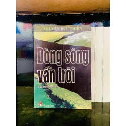 (Sách cũ SCGR) Dòng sông vẫn trôi - Nguyễn Đức Thiện - Văn học VAVOA1T2-14 Blogmeo090426