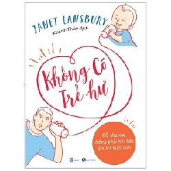 Không có trẻ hư - Để cha mẹ không phải hối tiếc khi kỷ luật con - Janet lansbury 2019 New 100% HCM.PO