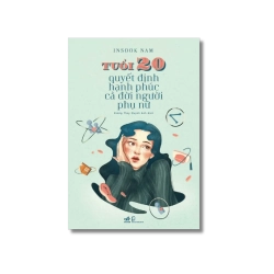 Tuổi 20 quyết định hạnh phúc cả đời người phụ nữ - Insook Nam Vanvosach