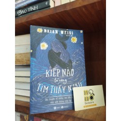 Kiếp nào ta cũng tìm thấy nhau - Brian Weiss