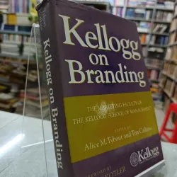 KELLOGG ON BRANDING - KELLOGG VỀ XÂY DỰNG THƯƠNG HIỆU