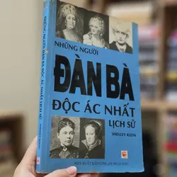 Những người đàn bà độc ác nhất lịch sử (NXB Công An Nhân Dân)