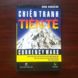 [Sách Kinh Tế] Chiến Tranh Tiền Tệ - Currency Wars (Song Hongbing) 925390