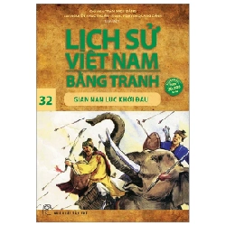 Lịch Sử Việt Nam Bằng Tranh - Tập 32: Gian Nan Lúc Khởi Đầu - Trần Bạch Đằng, Nguyễn Khắc Thuần, Nguyễn Quang Cảnh (Mới 100%) Lịch sử, địa lí Việt Nam, NXB Trẻ - SÁCH ĐẠI HỌC