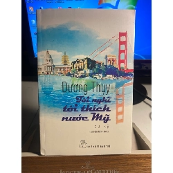 Tôi Nghĩ Tôi Thích Nước Mỹ (du ký)- tái bản lần thứ 2- Tác giả Dương Thuỵ- NXB Trẻ- Sách lưu kho còn mới STB1459