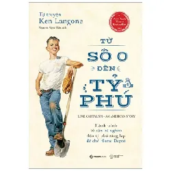 Tự Truyện Ken Langone: Từ Số 0 Đến Tỷ Phú - Ken Langone
