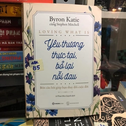 Yêu thương thực tại, bỏ lại nỗi đau - Byron Katie