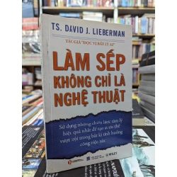 Làm sếp không chỉ là nghệ thuật - TS. David J. Lieberman