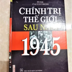Sách: Chính trị thế giới sau năm 1945 - TG: Peter Calvocoressi
