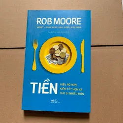 Tiền hiểu rõ hơn, kiếm tốt hơn và cho đi nhiều hơn - Rob Moore
