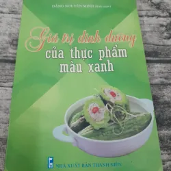 Thực phẩm MÀU XANH. Giá trị dinh dưỡng.  Tg. Đặng Nguyên Minh