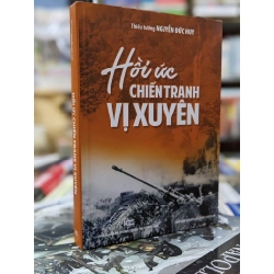 Hồi ức chiến tranh vị xuyên - Thiếu Tướng Nguyễn Đức Huy 122376