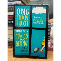 Ông trăm tuổi trèo qua cửa sổ và biến mất-Jonas Jonasson 781499