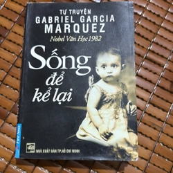 Sống để kể lại - Gabriel Garcia Marquez