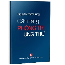 Cẩm nang phòng trị ung thư (TB2021) mới 100% Nguyễn Chấn Hùng 2021 HCM.PO