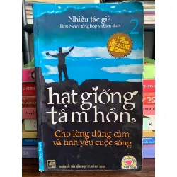 Hạt giống tâm hồn 2: Cho lòng dũng cảm và tình yêu cuộc sống – Nhiều tác giả 572200