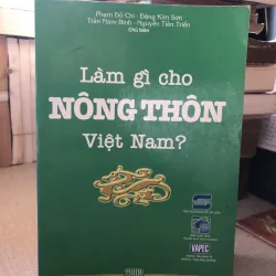 Làm gì cho nông thôn Việt Nam-Phạm Đỗ Chí và cộng sự