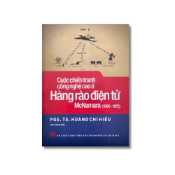 Cuộc chiến tranh công nghệ cao ở hàng rào điện tử McNamara (1966-1972) - Hoàng Chí Hiếu