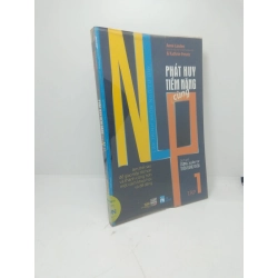 Phát huy tiềm năng cùng NLP làm thế nào để giao tiếp tốt hơn và thành công hơn một cách khoa học và dễ dàng tập 1 năm 2012 mới 90% HCM2311