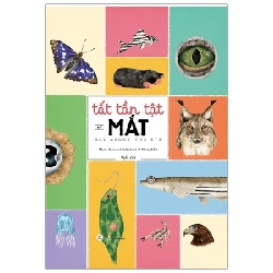 Tất Tần Tật Về Mắt - All About The Eye (Bìa Cứng) - Marie Kotasová Adámková, Matej Ilčík