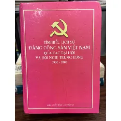Tìm hiểu lịch sử Đảng Cộng Sản Việt Nam qua các đại hội và hội nghị trung ương 1930-2002 — NXB Lao Động 593359