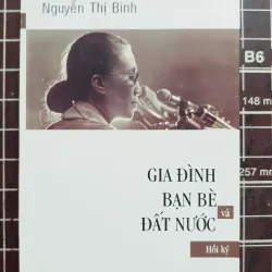 Gia đình bạn bè và đất nước hồi ký - Nguyễn Thị Bình