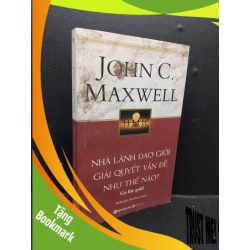 (TẶNG BOOKMARK) Nhà lãnh đạo giỏi giải quyết vấn đề như thế nào? mới 80% ố bẩn bìa 2017 RBK1008 John C. Maxwell QUẢN TRỊ