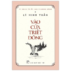 Tủ Sách Triết Học Phương Đông - Vào Cửa Triết Đông - Lý Minh Tuấn 144283