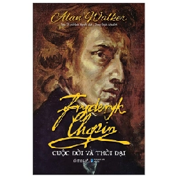 Fryderyk Chopin - Cuộc Đời Và Thời Đại (Bìa Cứng) - Alan Walker ASB.PO Oreka-Blogmeo120125