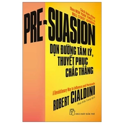 📚Dọn Đường Tâm Lý, Thuyết Phục Chắc Thắng - Robert Cialdini