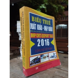 BIỂU THUẾ XUẤT KHẨU - NHẬP KHẨU 2016: SONG NGỮ VIỆT ANH